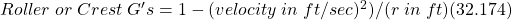 Roller\;or\;Crest\;G's= 1 - (velocity\;in\;ft/sec)^{2})/(r\;in\;ft)(32.174)